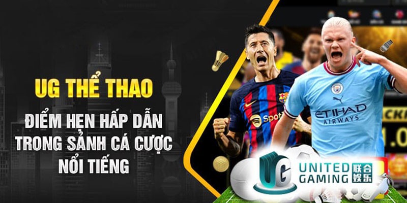 UG Thể Thao - Địa Chỉ Trải Nghiệm Các Tựa Game Sports Hấp Dẫn Cách tham gia sảnh UG tiện lợi nhất